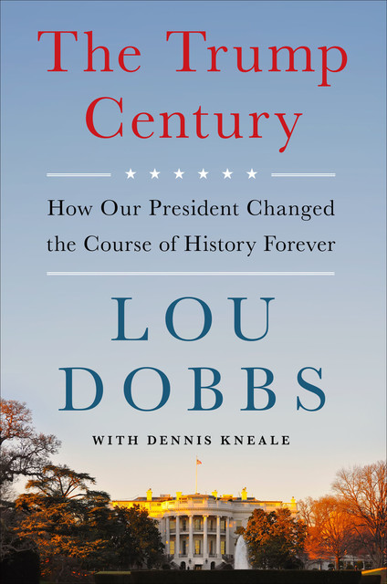 The Trump Century, Lou Dobbs