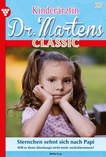Kinderärztin Dr. Martens 27 – Arztroman, Britta Frey