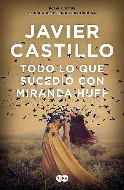 Todo lo que sucedió con Miranda Huff (Spanish Edition), Javier Castillo