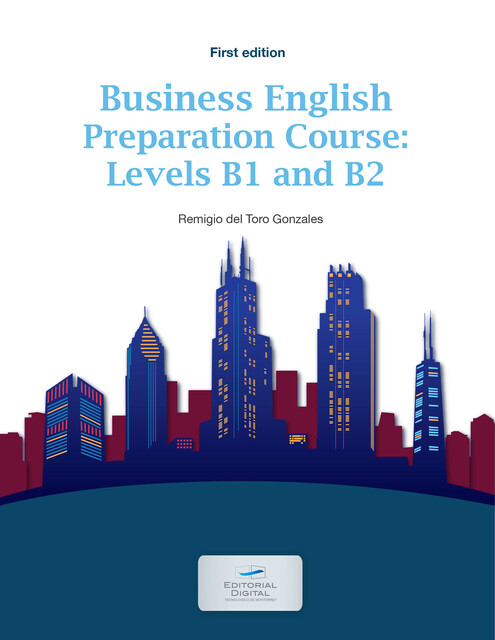 Business English Preparation Course: Levels B1 and B2, Remigio del Toro Gonzales