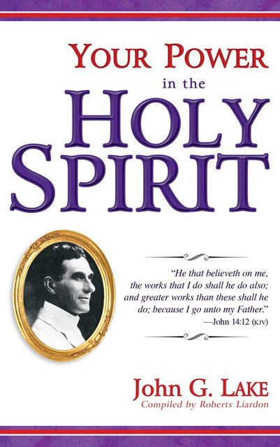 Your Power In The Holy Spirit, John G.Lake