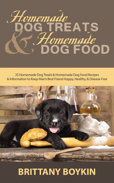 Homemade Dog Treats and Homemade Dog Food, Brittany Boykin