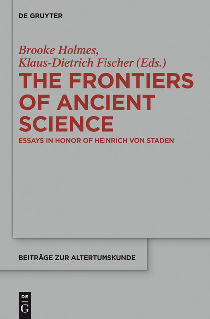 The Frontiers of Ancient Science, Brooke Holmes, Fischer, Klaus-Dietrich
