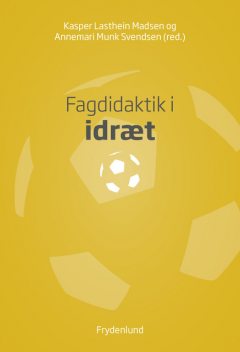 Fagdidaktik i idræt, Andreas Christensen, Anette Bentholm, Esben Volshøj