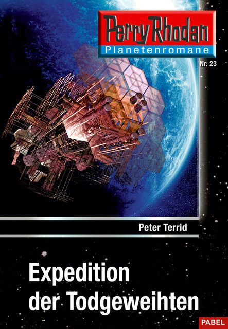 Planetenroman 23: Expedition der Todgeweihten, Peter Terrid