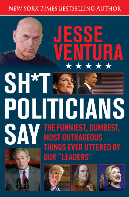 Sh*t Politicians Say, Jesse Ventura