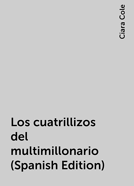 Los cuatrillizos del multimillonario (Spanish Edition), Ciara Cole