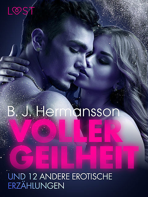 Voller Geilheit und 12 andere erotische Erzählungen, B.J. Hermansson