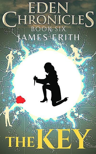 The Key: Eden Chronicles, Book Six, James Erith