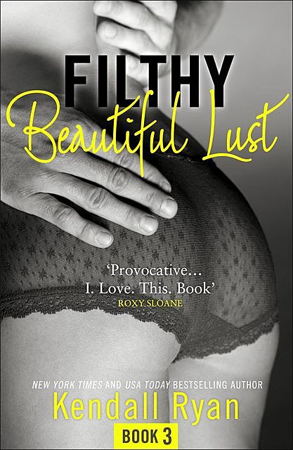 Filthy Beautiful Lust, Kendall Ryan