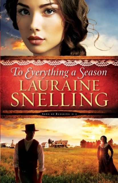 To Everything a Season (Song of Blessing Book #1), Lauraine Snelling