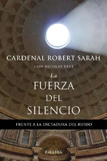 La fuerza del silencio (Mundo y Cristianismo) (Spanish Edition), Cardenal Robert Sarah, Nicolas Diat