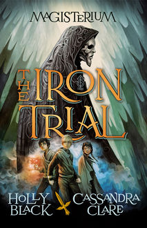The Iron Trial, Cassandra Clare, Holly Black