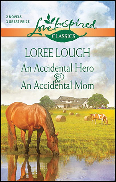 An Accidental Hero & An Accidental Mom, Loree Lough