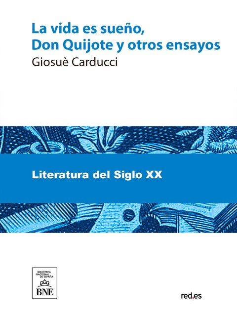 La vida es sueño, Don Quijote y otros ensayos, Giosuè Carducci