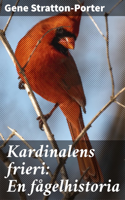 Kardinalens frieri: En fågelhistoria, Gene Stratton-Porter