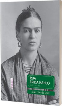 Rua Frida Kahlo, Silas Corrêa Leite