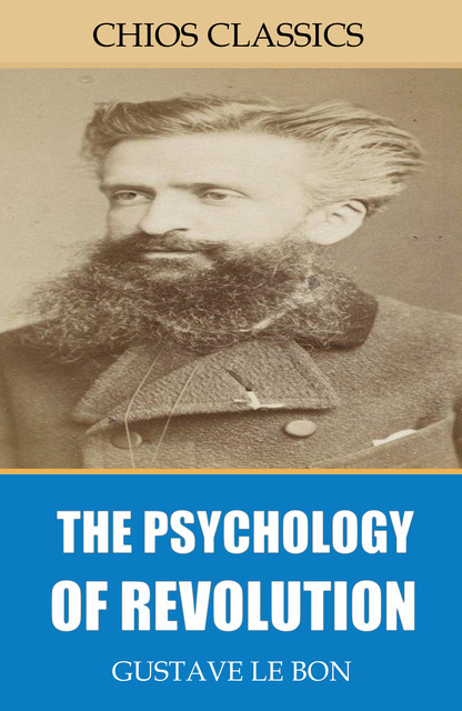 Psychology of Revolution, Gustave Le Bon