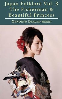 Japan Folklore Vol. 3 The Fisherman & Beautiful Princess, Xenoryu Dragonheart