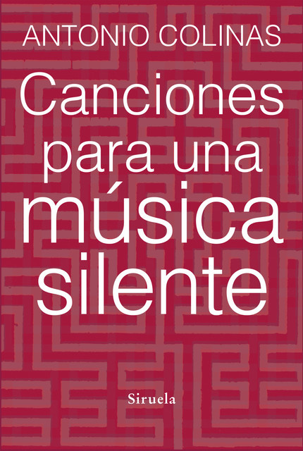 Canciones para una música silente, Antonio Colinas