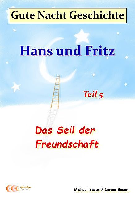 Gute-Nacht-Geschichte: Hans und Fritz – Das Seil der Freundschaft, Carina Bauer, Michael Bauer