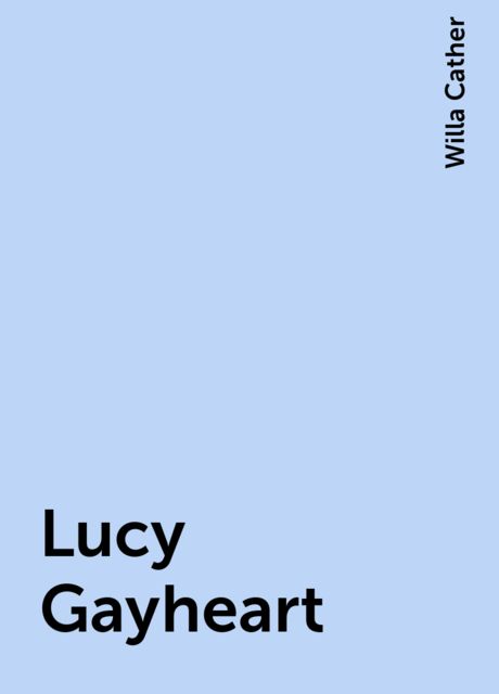 Lucy Gayheart, Willa Cather