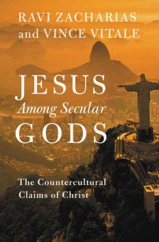 Jesus Among Secular Gods: The Countercultural Claims of Christ, Ravi Zacharias