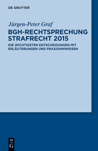 BGH-Rechtsprechung Strafrecht 2015, Jürgen-Peter Graf