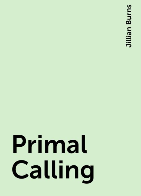 Primal Calling, Jillian Burns