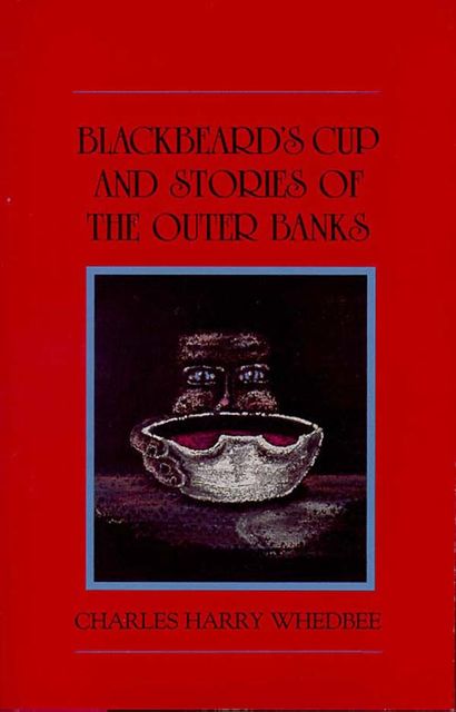 Blackbeard's Cup and Stories of the Outer Banks, Charles Harry Whedbee