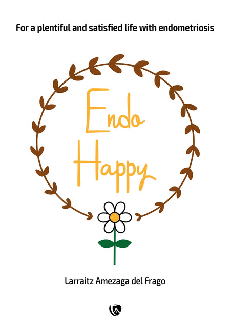 EndoHappy. For a plentiful and satisfied life with endometriosis, Larraitz Amezaga del Frago