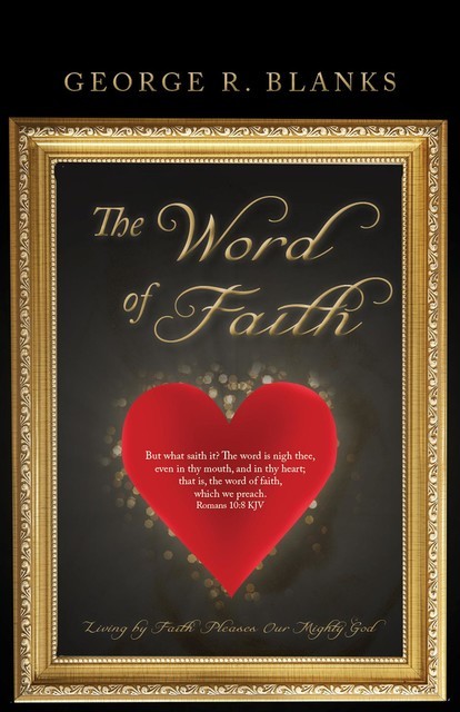 The Word of Faith, George R Blanks