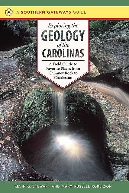 Exploring the Geology of the Carolinas, Kevin G. Stewart, Mary-Russell Roberson