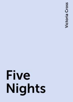 Five Nights, Victoria Cross