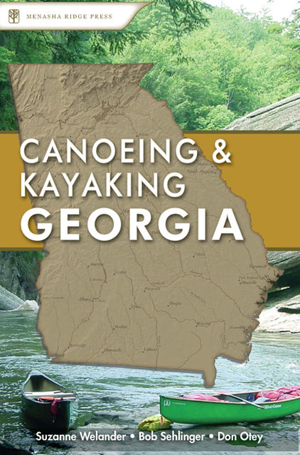 Canoeing & Kayaking Georgia, Bob Sehlinger, Don Otey, Suzanne Welander