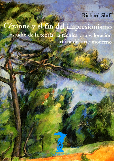 Cézanne y el fin del impresionismo, Richard Shiff