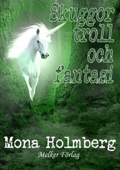 Skuggor, troll och fantasi, Mona Holmberg