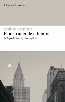 El Mercader De Alfombras, Phillip Lopate
