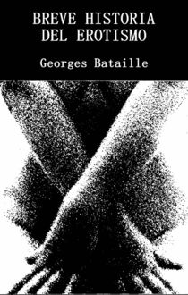 Breve historia del erotismo, Georges Bataille
