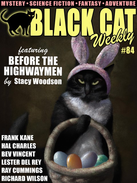 Black Cat Weekly #84, Lester Del Rey, Bryce Walton, Richard Wilson, Ray Cummings, Hal Charles, Noel Loomis, Bev Vincent, Frank Kane, Stacy Woodson, Paul A. Torak