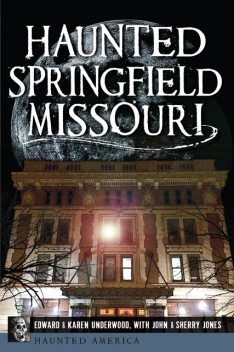 Haunted Springfield, Missouri, Edward L. Underwood
