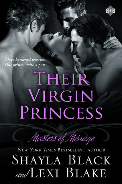 Masters of Ménage. Book 4. Their Virgin Princess, Shayla Black, Lexi Blake
