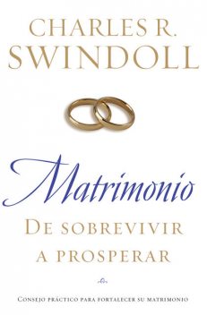 Matrimonio: De sobrevivir a prosperar, Charles R. Swindoll