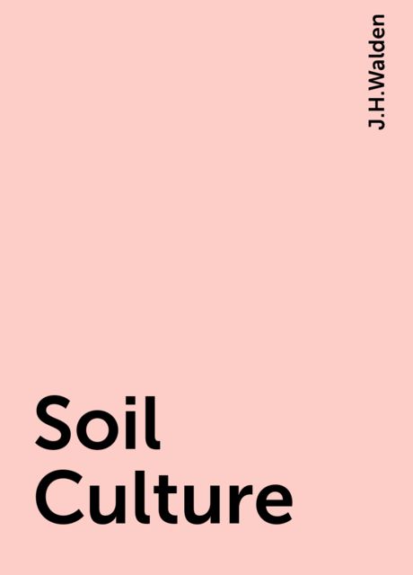 Soil Culture, J.H.Walden