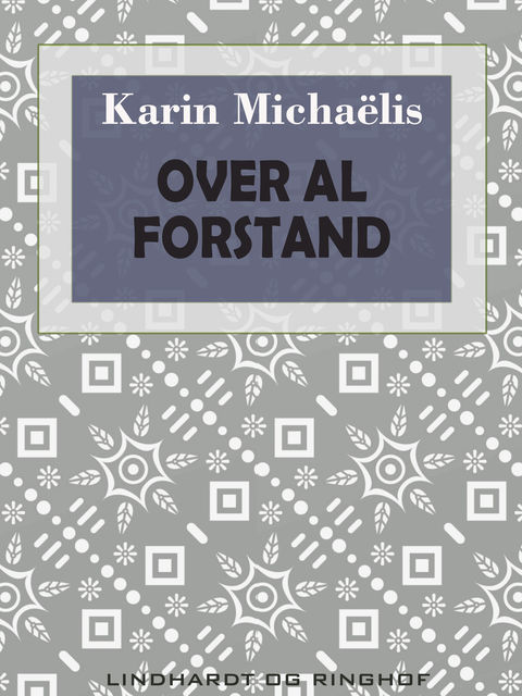 Over al forstand, Karin Michaëlis