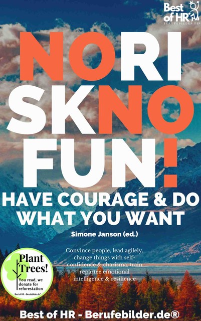 No Risk No Fun! Have Courage & Do What You Want, Simone Janson