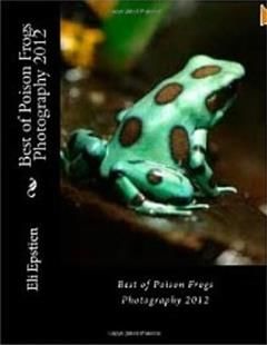 Best of Poison Frogs Photography 2012, Eli Epstien