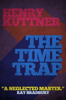 The Time Trap, Henry Kuttner