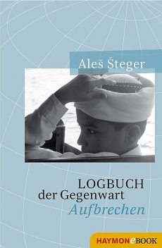 Logbuch der Gegenwart, Aleš Šteger