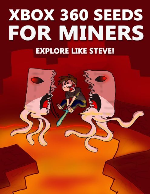 Xbox 360 Seeds for Miners – Explore Like Steve!: (An Unofficial Minecraft Book), Crafty Publishing
